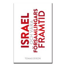 Israel och våra församlingars framtid - Tomas Dixon